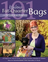 Cover art for 101 Fabulous Fat-Quarter Bags with M'Lis: 10 Projects for Totes & Purses  Ideas for Embellishments, Trim, Embroidery & Beads  Stylish Finishes-Handles & Closures