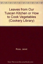 Cover art for Leaves from our Tuscan Kitchen: or, How to Cook Vegetables (Cookery Library)
