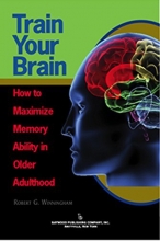 Cover art for Train Your Brain: How to Maximize Memory Ability in Older Adulthood