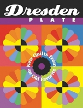 Cover art for Dresden Plate: New Quilts from an Old Favorite