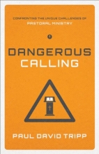 Cover art for Dangerous Calling (Paperback Edition): Confronting the Unique Challenges of Pastoral Ministry