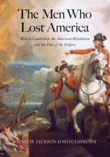 Cover art for The Men Who Lost America: British Leadership, the American Revolution, and the Fate of the Empire (The Lewis Walpole Series in Eighteenth-Century Culture and History)