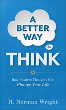 Cover art for A Better Way to Think: How Positive Thoughts Can Change Your Life