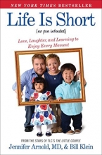 Cover art for Life Is Short (No Pun Intended): Love, Laughter, and Learning to Enjoy Every Moment