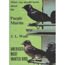 Cover art for What You Should Know about the Purple Martin: America's Most Wanted Bird