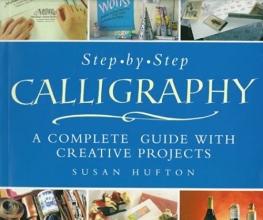 Cover art for Step-By-Step Calligraphy: A Complete Guide with Creative Projects