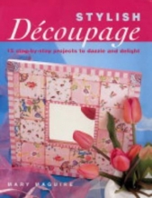 Cover art for Stylish Decoupage: 15 Step-by-step Projects to Dazzle and Delight