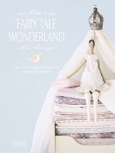 Cover art for Tilda's Fairytale Wonderland: Over 25 Beautiful Sewing and Papercraft Projects