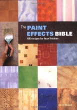 Cover art for The Paint Effects Bible: 100 Recipes for Faux Finishes