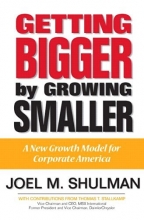 Cover art for Getting Bigger by Growing Smaller: A New Growth Model for Corporate America