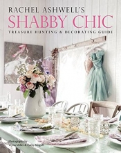 Cover art for Rachel Ashwell's Shabby Chic Treasure Hunting and Decorating Guide