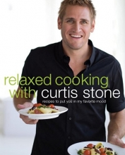 Cover art for Relaxed Cooking with Curtis Stone: Recipes to Put You in My Favorite Mood