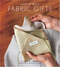 Cover art for Last-Minute Fabric Gifts: 30 Hand-Sew, Machine-Sew, and No-Sew Projects (Sewing)