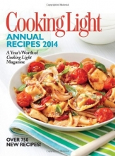Cover art for Cooking Light Annual Recipes 2014: A Year's Worth of Cooking Light Magazine