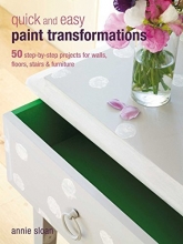 Cover art for Quick and Easy Paint Transformations: 50 step-by-step projects for walls, floors, stairs & furniture