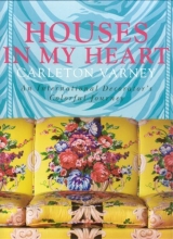 Cover art for Houses in My Heart: Carleton Varney:  An International Decorator's Colorful Journey