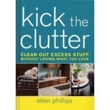 Cover art for Kick the Clutter: Clear Out Excess Stuff Without Losing What You Love