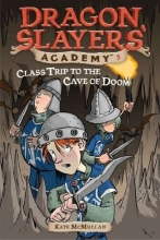 Cover art for Class Trip to the Cave of Doom #3 (Dragon Slayers' Academy)