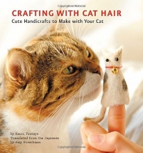 Cover art for Crafting with Cat Hair: Cute Handicrafts to Make with Your Cat