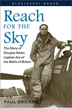 Cover art for Reach for the Sky: The Story of Douglas Bader, Legless Ace of the Battle of Britain (Bluejacket Books)