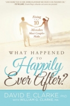 Cover art for What Happened To Happily Ever After?: Fixing The 10 Mistakes Most Couples Make