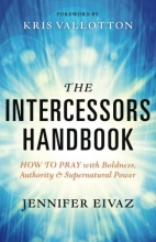 Cover art for The Intercessors Handbook: How to Pray with Boldness, Authority and Supernatural Power