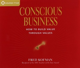 Cover art for Conscious Business: How to Build Value Through Values