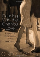 Cover art for Dancing With the One You Love: Living Out Submission in the Real World