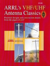 Cover art for Arrl's VHF/UHF Antenna Classics: Practical Design and Construction Details from the Pages of Qst