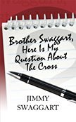 Cover art for Brother Swaggart, Here Is My Question About the Cross