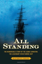 Cover art for All Standing: The Remarkable Story of the Jeanie Johnston, The Legendary Irish Famine Ship