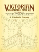 Cover art for Victorian Architectural Details: Designs for Over 700 Stairs, Mantels, Doors, Windows, Cornices, Porches, and Other Decorative Elements (Dover Architecture)