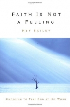 Cover art for Faith Is Not a Feeling: Choosing to Take God at His Word