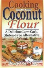 Cover art for Cooking with Coconut Flour: A Delicious Low-Carb, Gluten-Free Alternative to Wheat