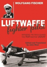 Cover art for Luftwaffe Fighter Pilot: Defending the Reich Against the RAF and USAAF
