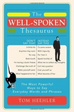 Cover art for The Well-Spoken Thesaurus: The Most Powerful Ways to Say Everyday Words and Phrases
