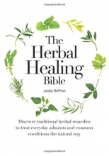 Cover art for The Herbal Healing Bible: Discover Traditional Herbal Remedies to Treat Everyday Ailments and Common Conditions the Natural Way