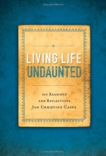 Cover art for Living Life Undaunted: 365 Readings and Reflections from Christine Caine
