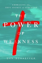 Cover art for The Power of Weakness: Embracing the True Source of Strength