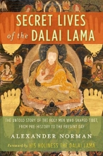 Cover art for Secret Lives of the Dalai Lama: The Untold Story of the Holy Men Who Shaped Tibet, from Pre-history to the Present Day