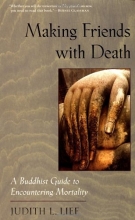 Cover art for Making Friends with Death: A Buddhist Guide to Encountering Mortality