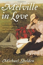 Cover art for Melville in Love: The Secret Life of Herman Melville and the Muse of Moby-Dick