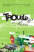 Cover art for The Trouble With Paris: Following Jesus in a World of Plastic Promises