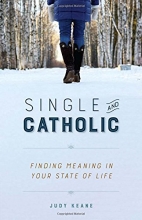 Cover art for Single and Catholic: Finding Meaning in Your State of Life