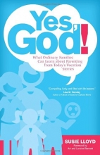 Cover art for Yes, God!: What Ordinary Families Can Learn about Parenting from Today's Vocation Stories