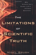 Cover art for The Limitations of Scientific Truth: Why Science Can't Answer Life's Ultimate Questions