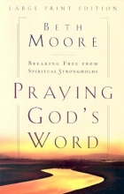 Cover art for Praying God's Word: Breaking Free from Spiritual Strongholds (Christian Softcover Originals)