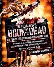 Cover art for The Filmmaker's Book of the Dead: How to Make Your Own Heart-Racing Horror Movie