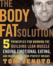 Cover art for The Body Fat Solution: Five Principles for Burning Fat, Building Lean Muscles, Ending Emotional Eating, and Maintaining Your Perfect Weight