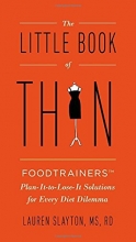 Cover art for The Little Book of Thin: Foodtrainers Plan-It-to-Lose-It Solutions for Every Diet Dilemma